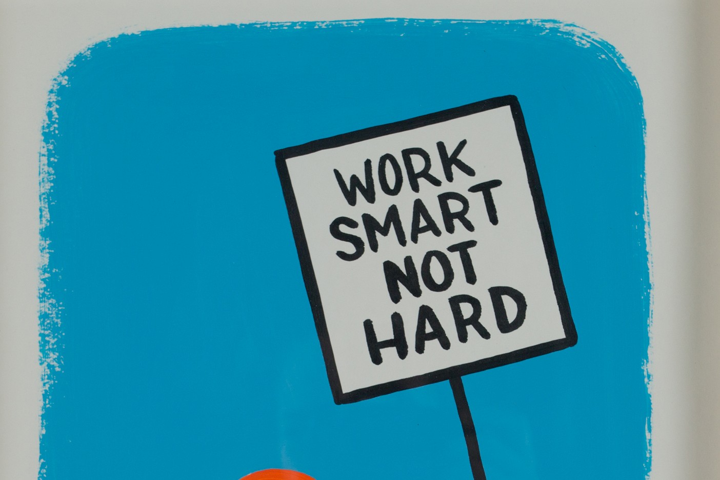 Work smart, not hard